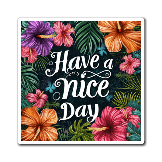 Nice Day Magnet, Floral Tropical Square Fridge Refrigerator Car Locker Cute Inspirational Quote Kitchen