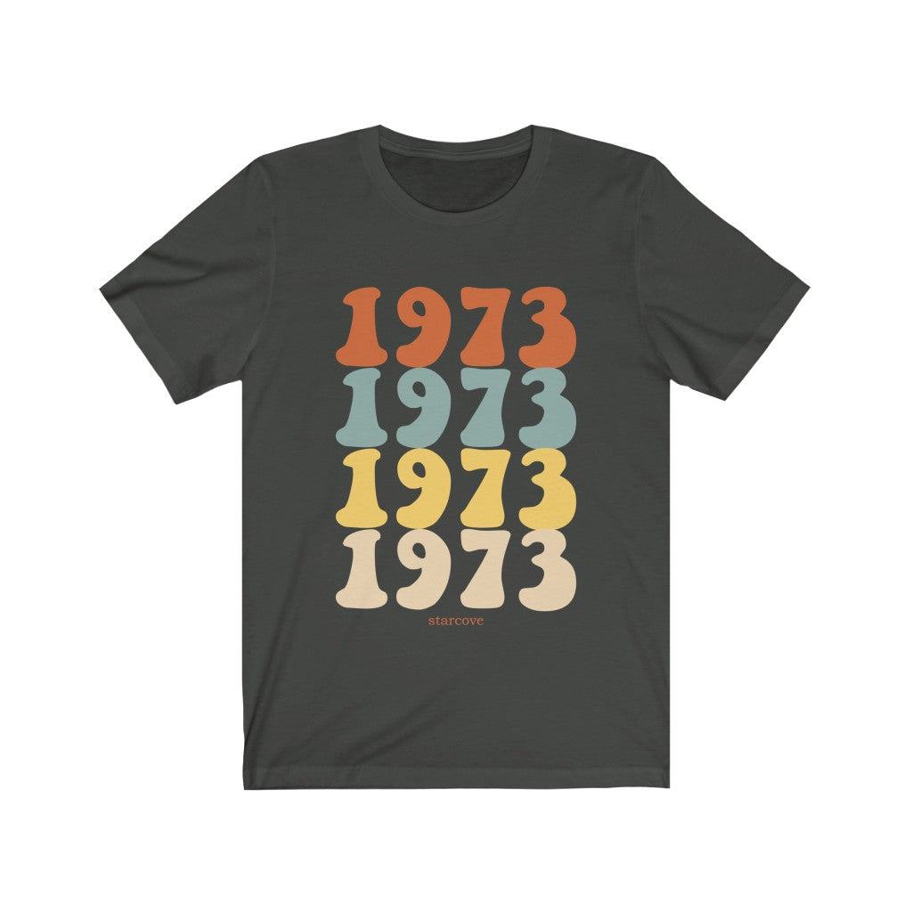 1973 shirt, 50th Birthday Party Shirt Turning 50 Years, 70s gift for women Men  Vintage Retro Made Born in TShirt Starcove Fashion
