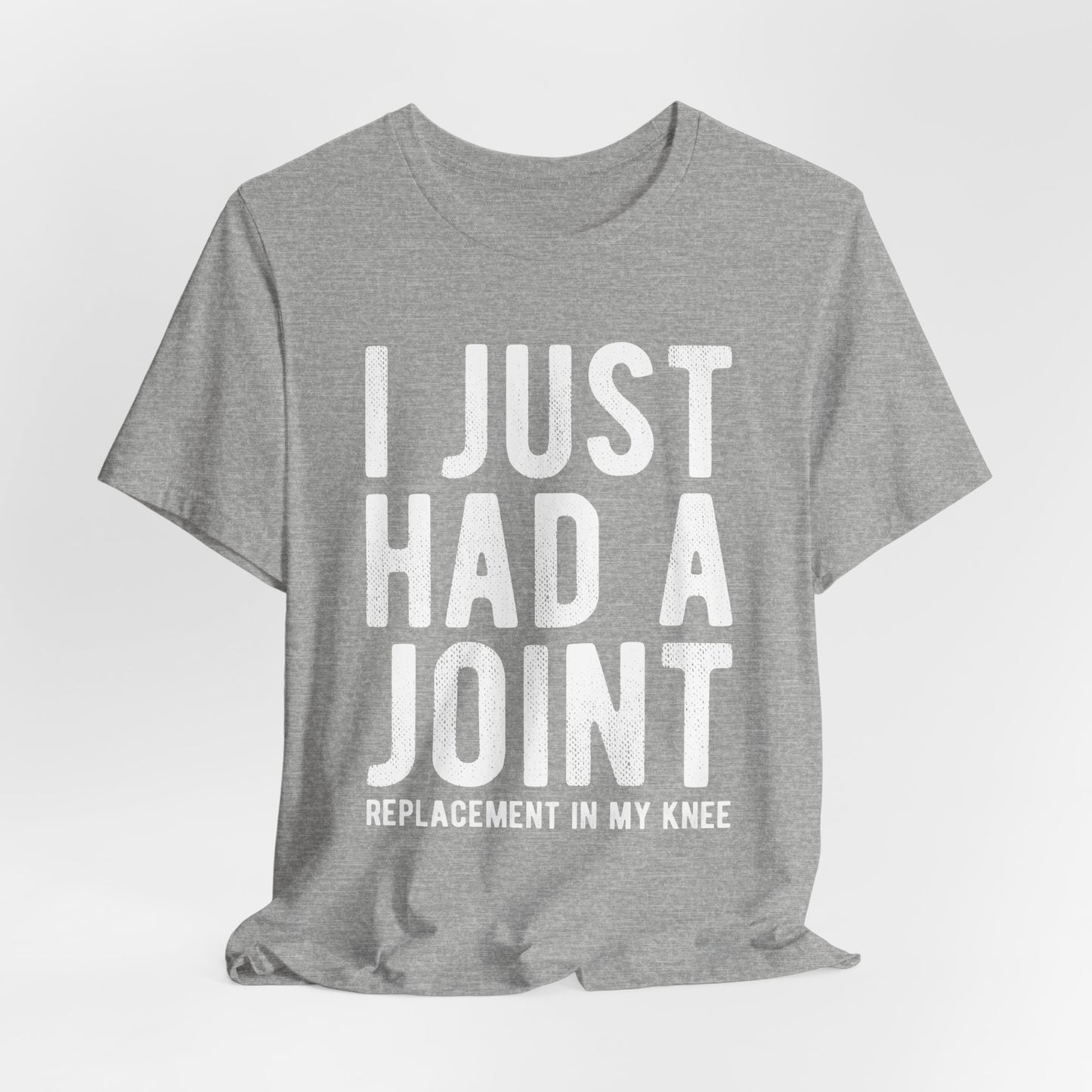 Just Had a Joint Replacement Shirt, Funny Prosthetic Broken Knee Surgery Humor Hospital Get Well Physical Therapy Gift Rehab Recovery - Starcove Fashion