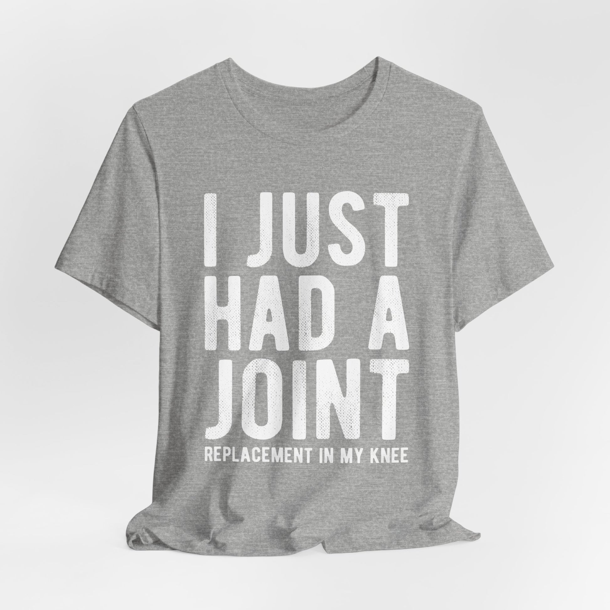 Just Had a Joint Replacement Shirt, Funny Prosthetic Broken Knee Surgery Humor Hospital Get Well Physical Therapy Gift Rehab Recovery - Starcove Fashion