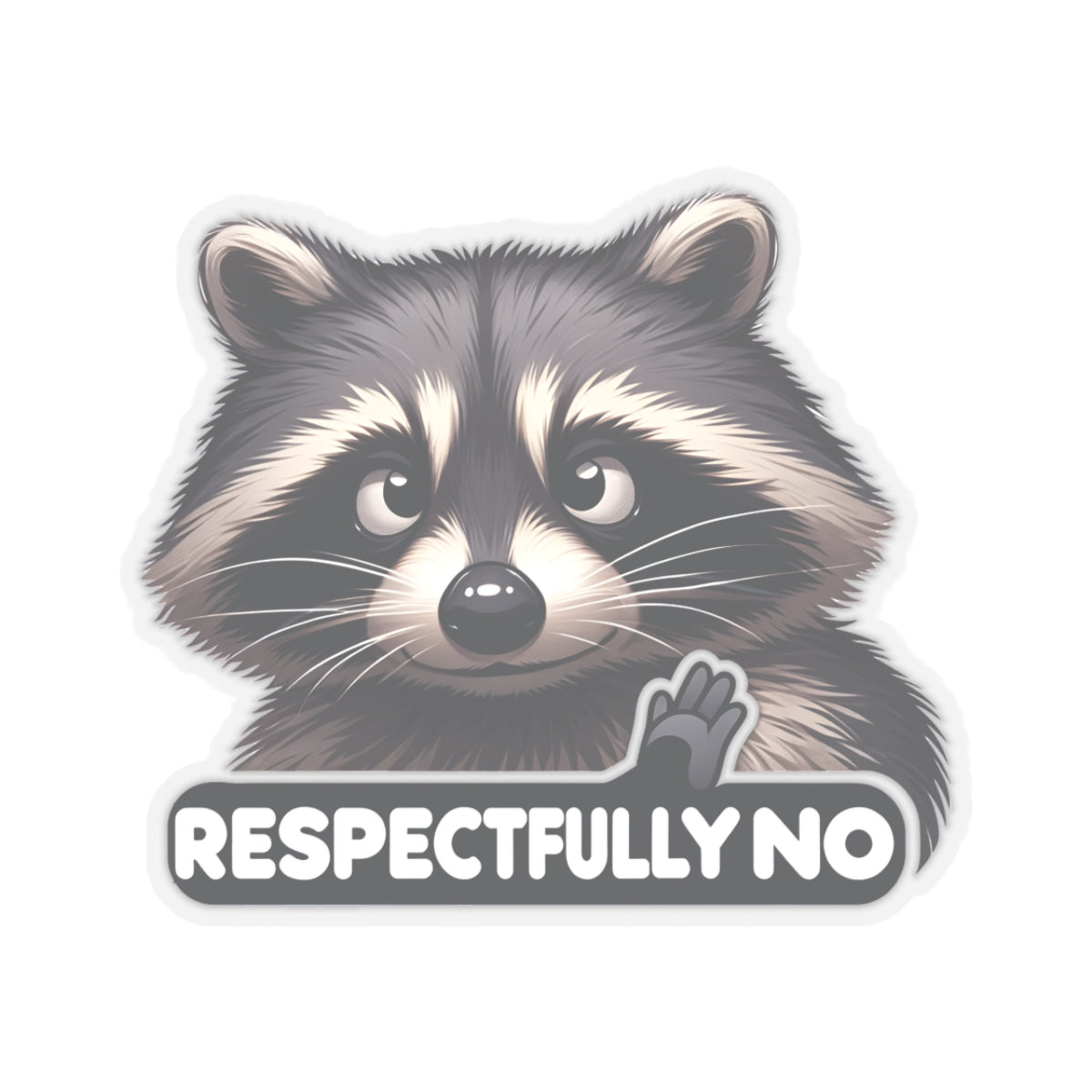 Respectfully No Raccoon Sticker Decal, Sarcasm Funny Animal Art