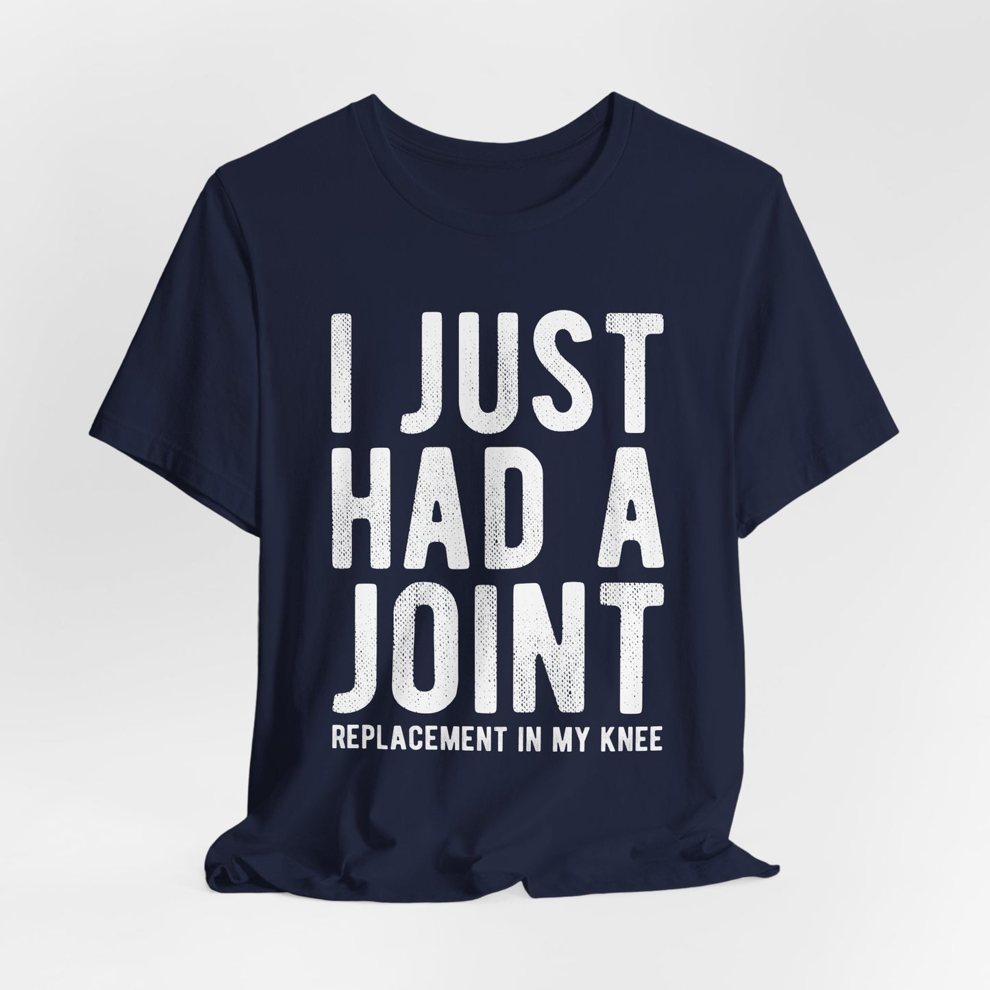 Just Had a Joint Replacement Shirt, Funny Prosthetic Broken Knee Surgery Humor Hospital Get Well Physical Therapy Gift Rehab Recovery - Starcove Fashion