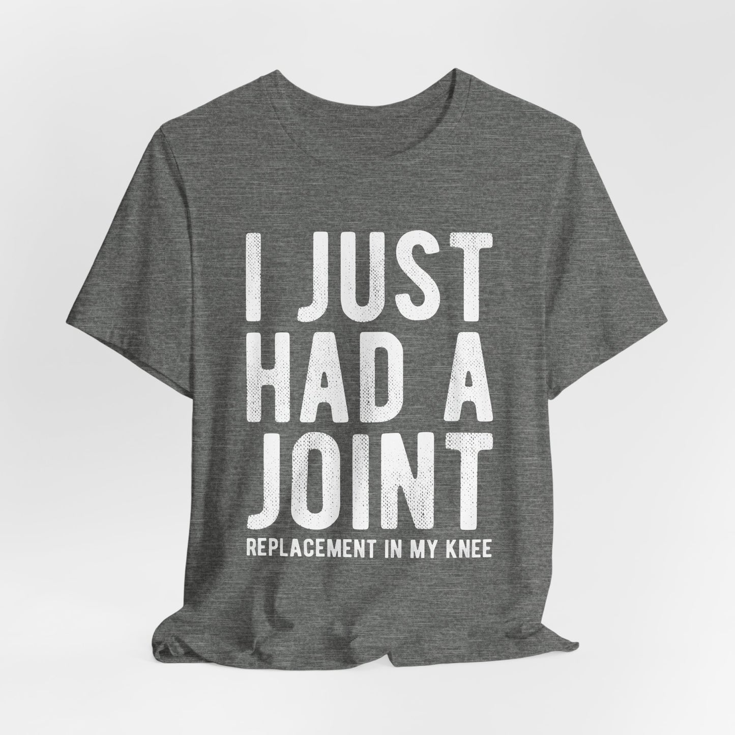 Just Had a Joint Replacement Shirt, Funny Prosthetic Broken Knee Surgery Humor Hospital Get Well Physical Therapy Gift Rehab Recovery - Starcove Fashion
