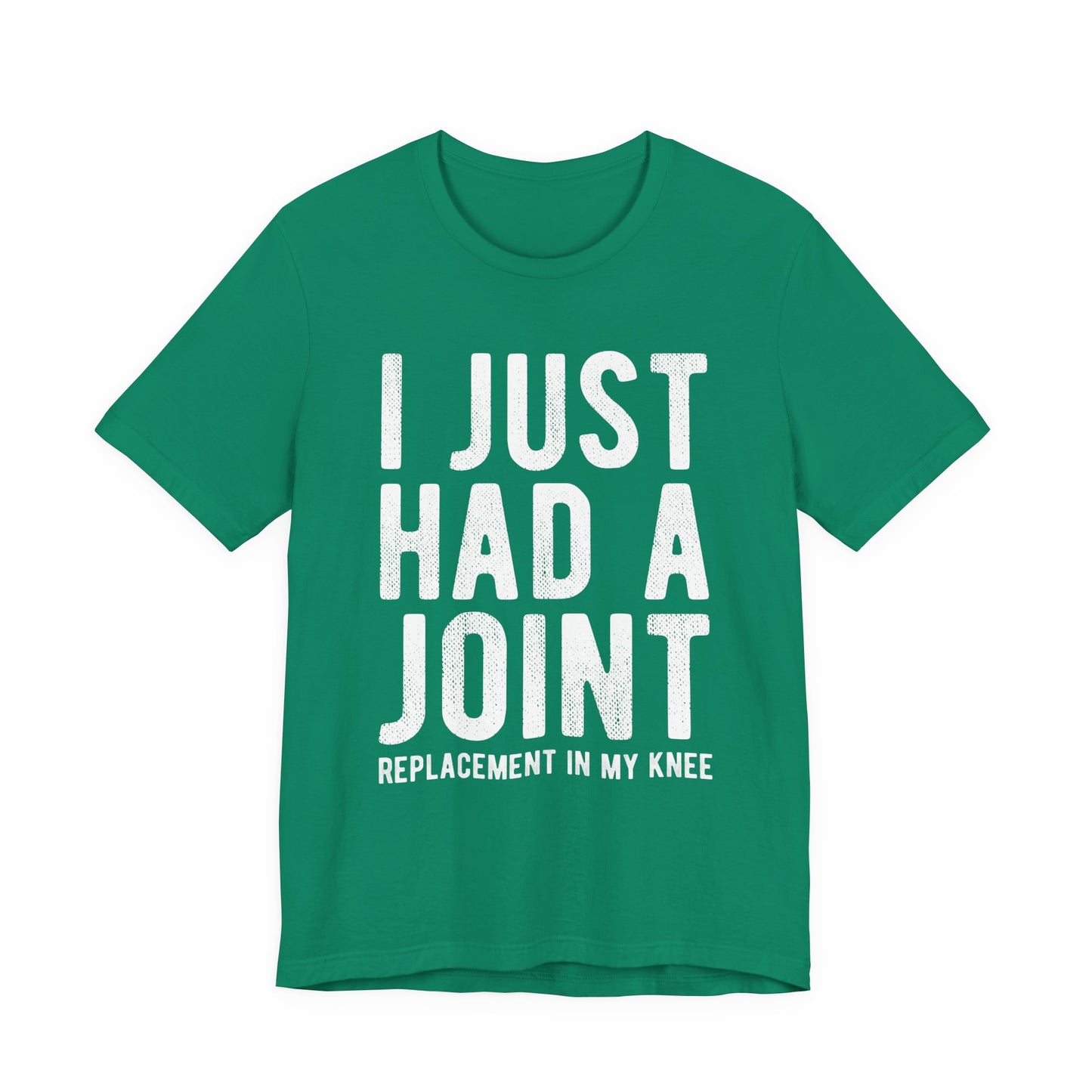 Just Had a Joint Replacement Shirt, Funny Prosthetic Broken Knee Surgery Humor Hospital Get Well Physical Therapy Gift Rehab Recovery - Starcove Fashion