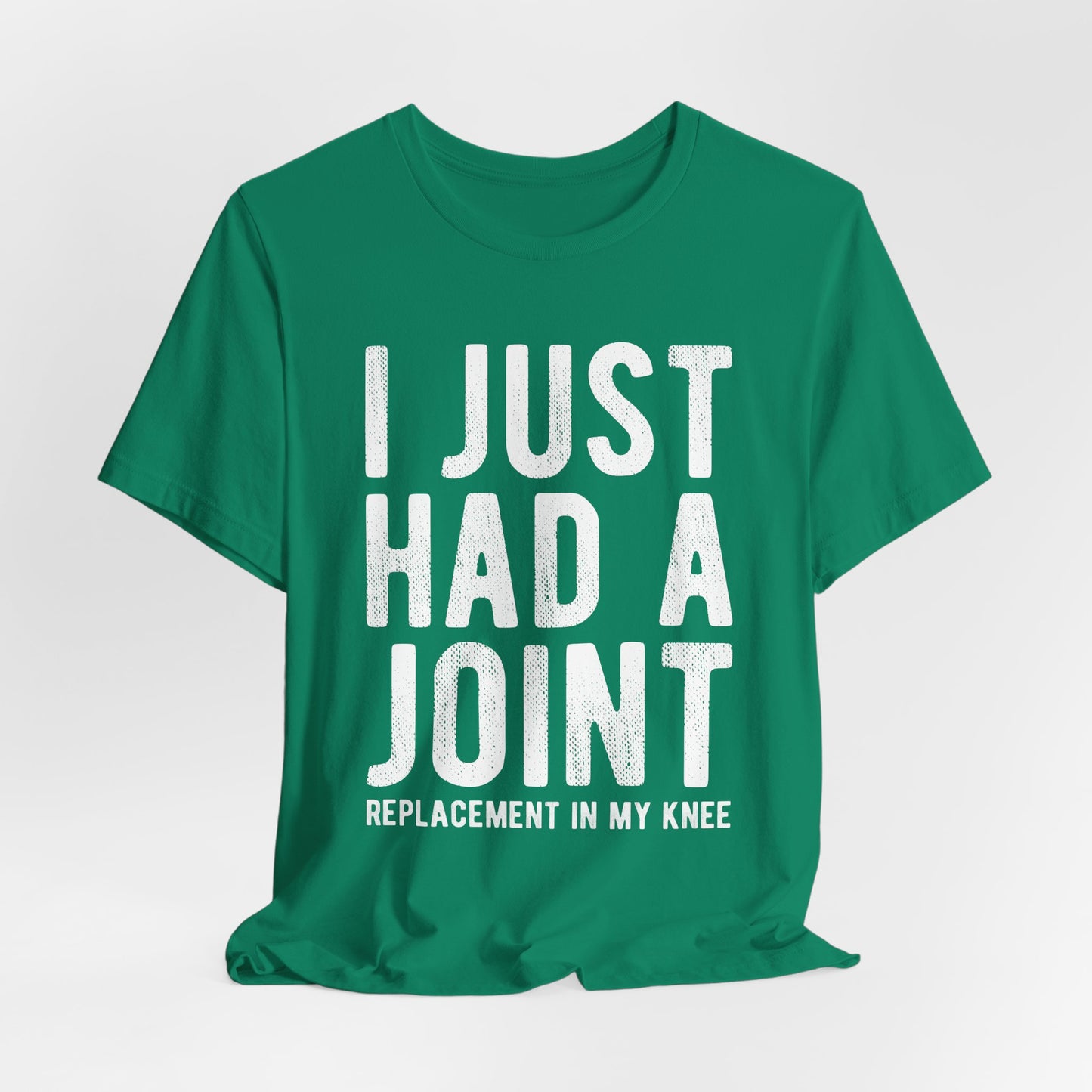 Just Had a Joint Replacement Shirt, Funny Prosthetic Broken Knee Surgery Humor Hospital Get Well Physical Therapy Gift Rehab Recovery - Starcove Fashion