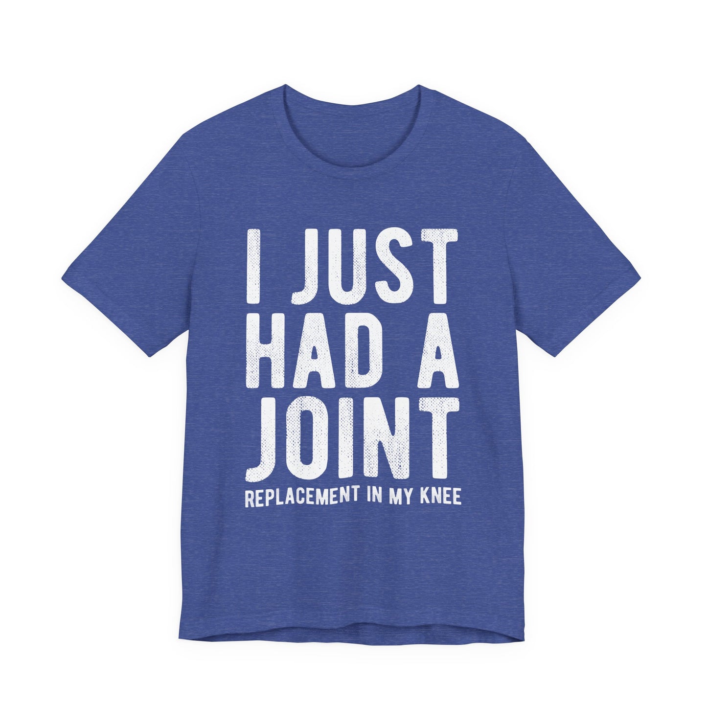 Just Had a Joint Replacement Shirt, Funny Prosthetic Broken Knee Surgery Humor Hospital Get Well Physical Therapy Gift Rehab Recovery - Starcove Fashion