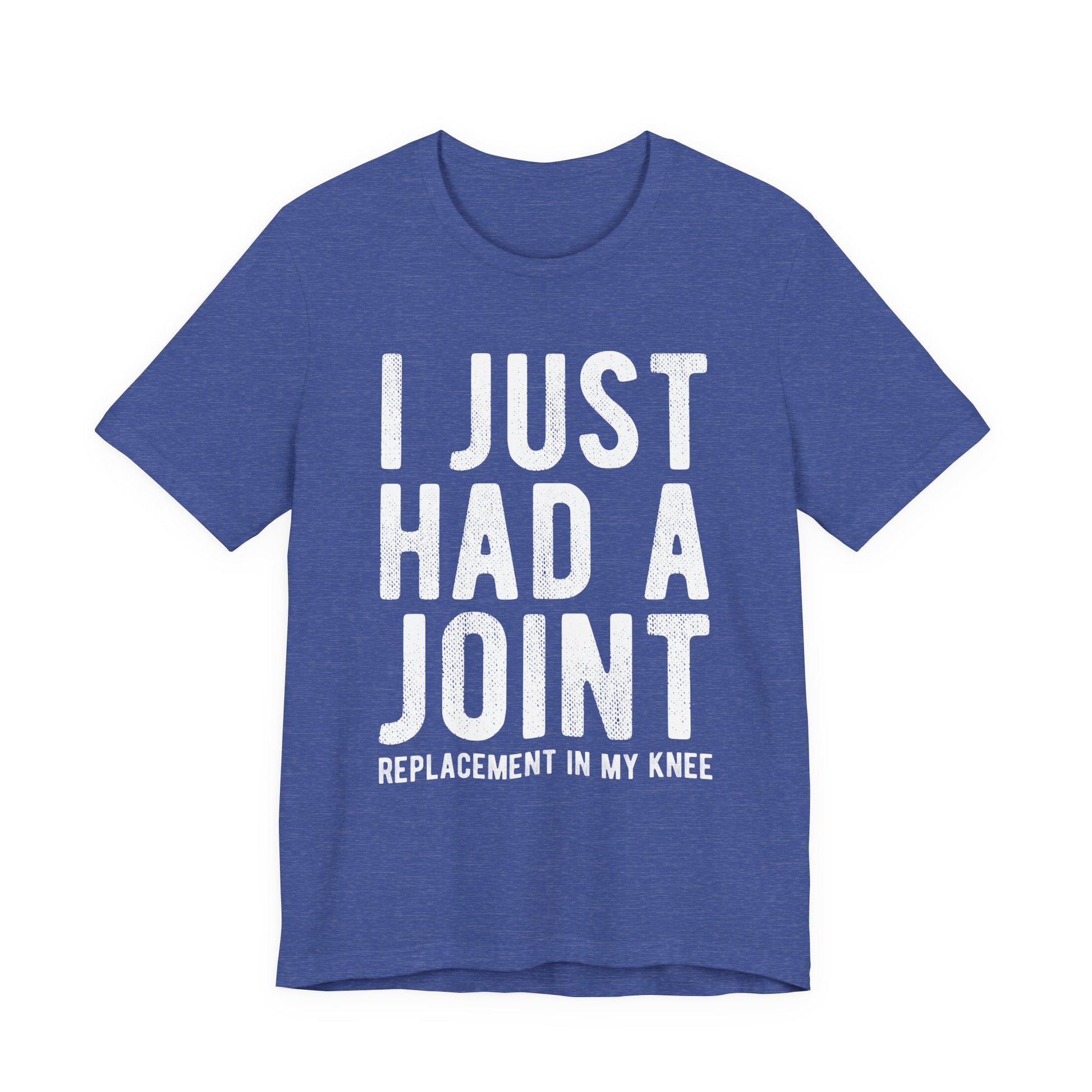 Just Had a Joint Replacement Shirt, Funny Prosthetic Broken Knee Surgery Humor Hospital Get Well Physical Therapy Gift Rehab Recovery - Starcove Fashion