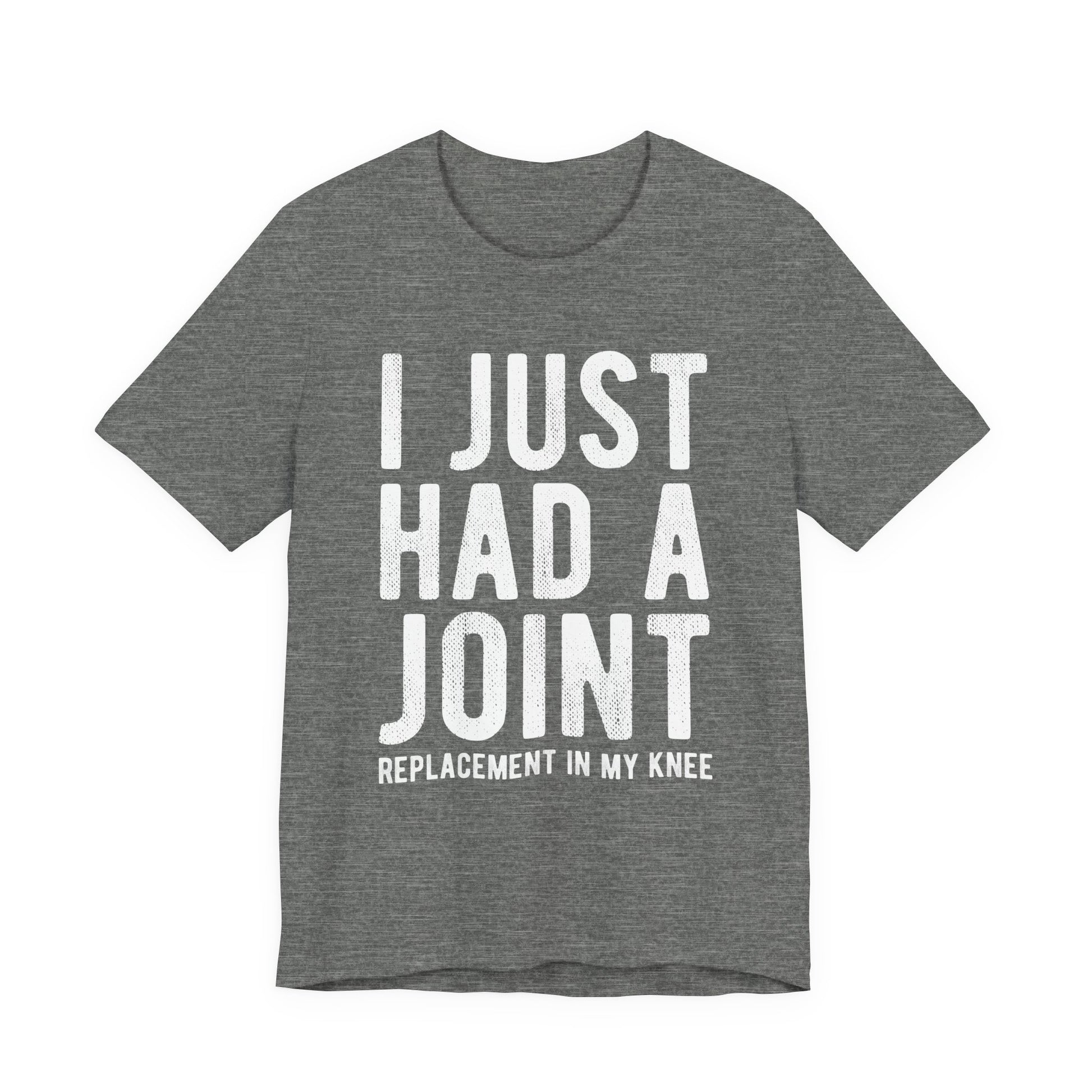 Just Had a Joint Replacement Shirt, Funny Prosthetic Broken Knee Surgery Humor Hospital Get Well Physical Therapy Gift Rehab Recovery - Starcove Fashion