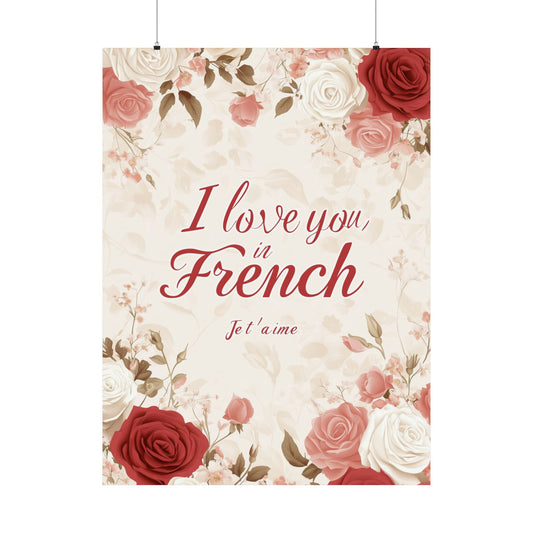 I love You in French Poster Print, Je T'aime Floral Roses Flowers Wall Art Vertical Paper Artwork Small Large Cool 36x48 Romance Decor