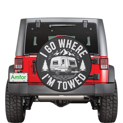 I go where I'm Towed Spare Tire Cover, Travel Caravan Cool Backup Camera Hole Rear Extra Wheel Unique RV Back Cars Men Women Trailer Campers