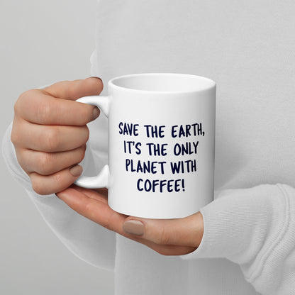 Save The Earth It's The Only Planet With Coffee Mug, Statement Funny Sayings Climate Change Day Coffee Tea Cup Ceramic 11 15oz Gift - Starcove Fashion