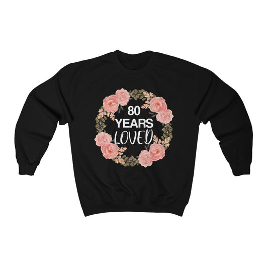 80 Years loved Sweatshirt, Birthday Mother Grandma Grandmother Old Mom 80th Birthday Gifts Women Crewneck Sweater Jumper Starcove Fashion