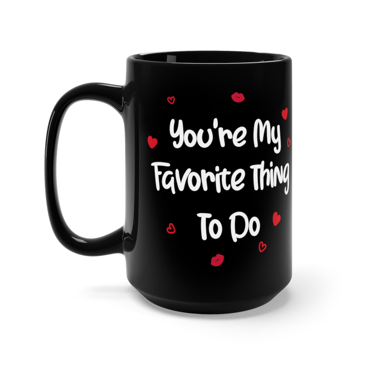 Naughty Valentine Gift, Black Mug, You'r My Favorite Thing To Do, Funny Coffee Mug for Him Boyfriend 15oz Starcove Fashion