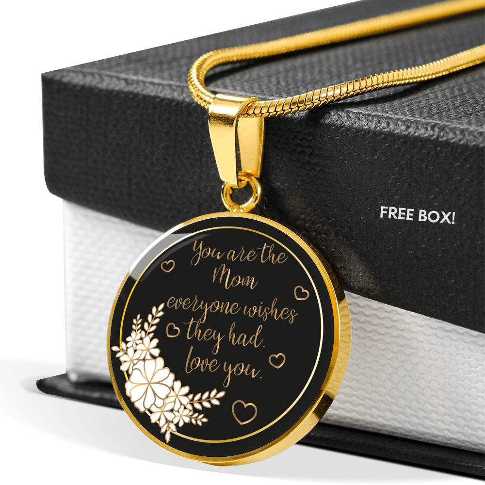 You are the MOM Everyone Wishes They had Love You Round Necklace 18K Gold Custom Engraving Best Mother Day Birthday Gifts Son Daughter Starcove Fashion