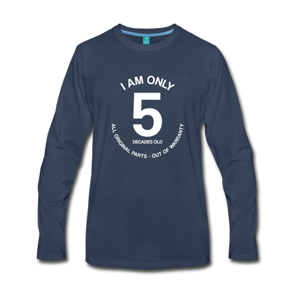 50th Birthday Shirt, Funny Turning 50 Years Old I am Only 5 Decades Old Party, Men's Premium Long Sleeve T-Shirt Gift Starcove Fashion
