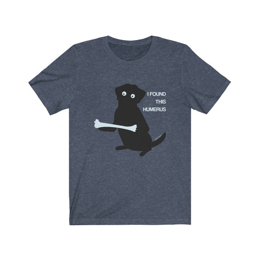I Found This Humerus Shirt, Dog Lover with Skeleton Bone Funny Fun Pun Science Biology Medicine Anatomy School Gift Graphic Tshirt Starcove Fashion