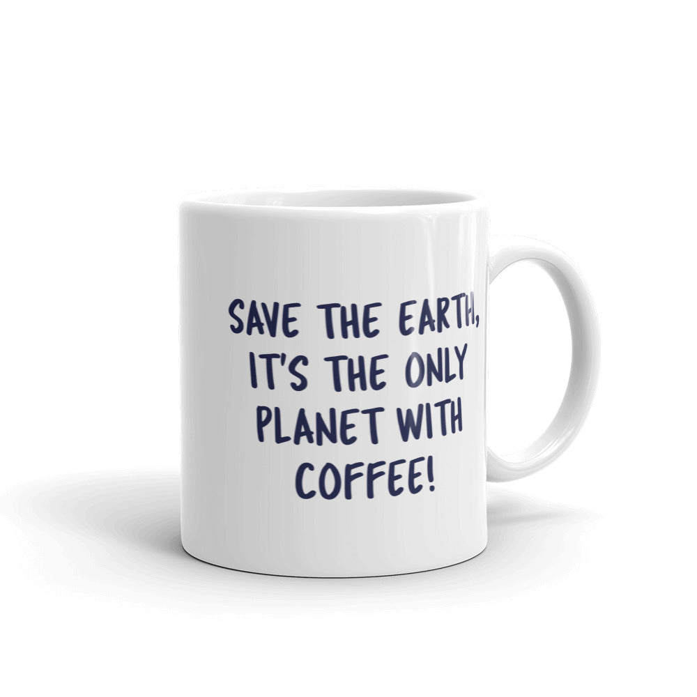 Save The Earth It's The Only Planet With Coffee, Statement Mug Funny Climate Change Coffee Tea Ceramic Mug 11 & 15oz Gift Starcove Fashion